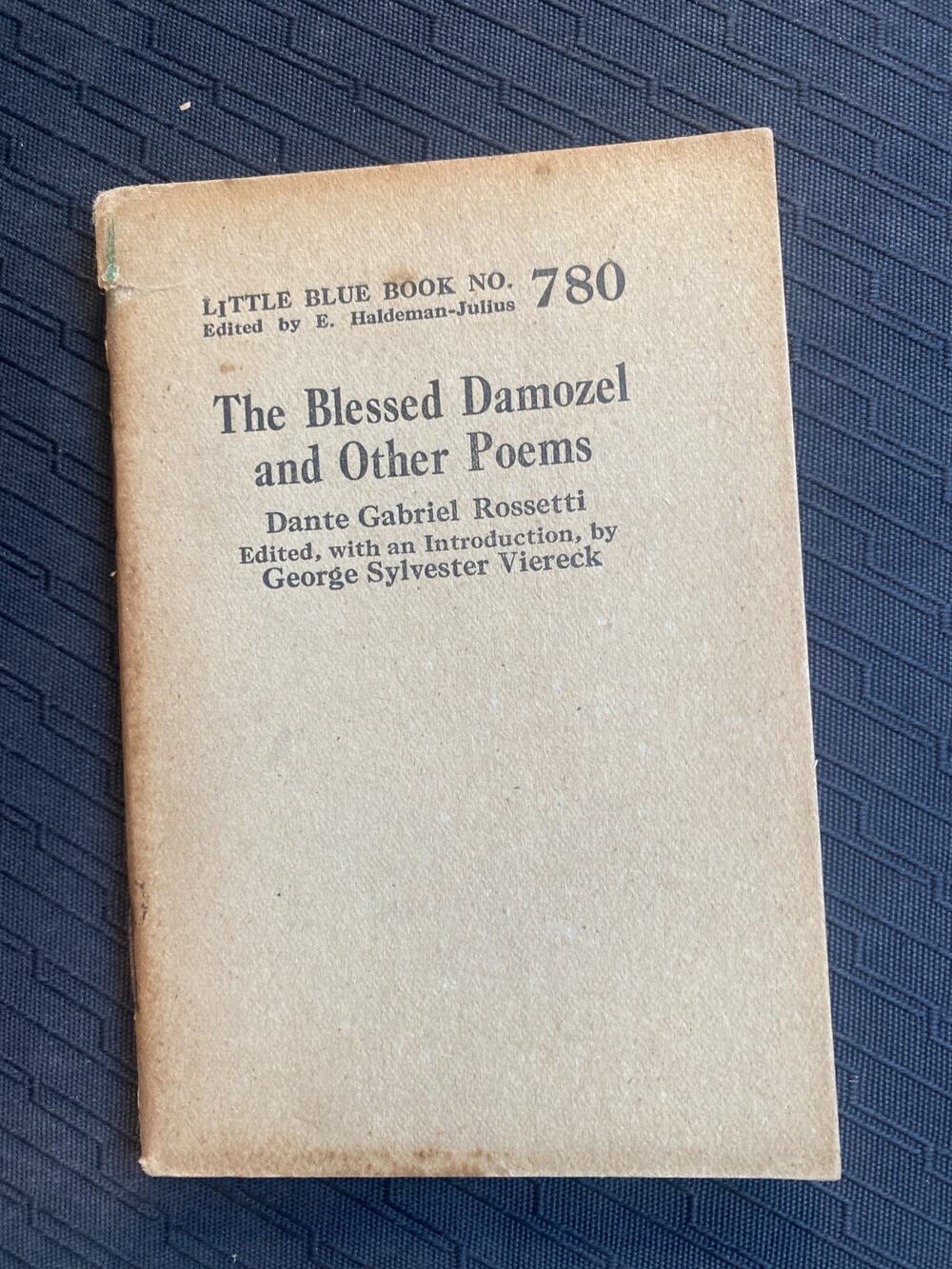 Little Blue Book No. 780 The Blessed Damozel and Other Poems Dante G. Rossetti